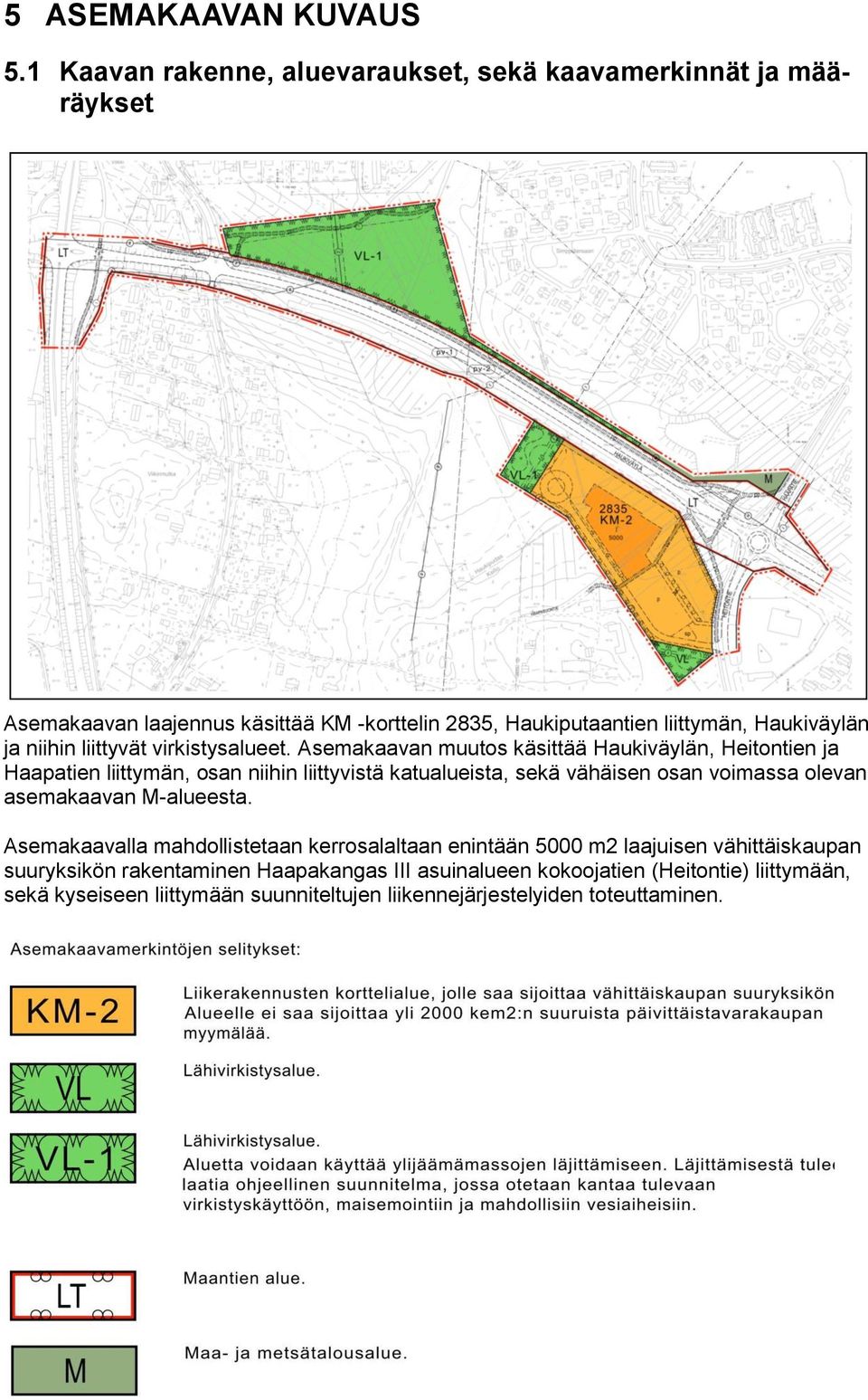 niihin liittyvät virkistysalueet.