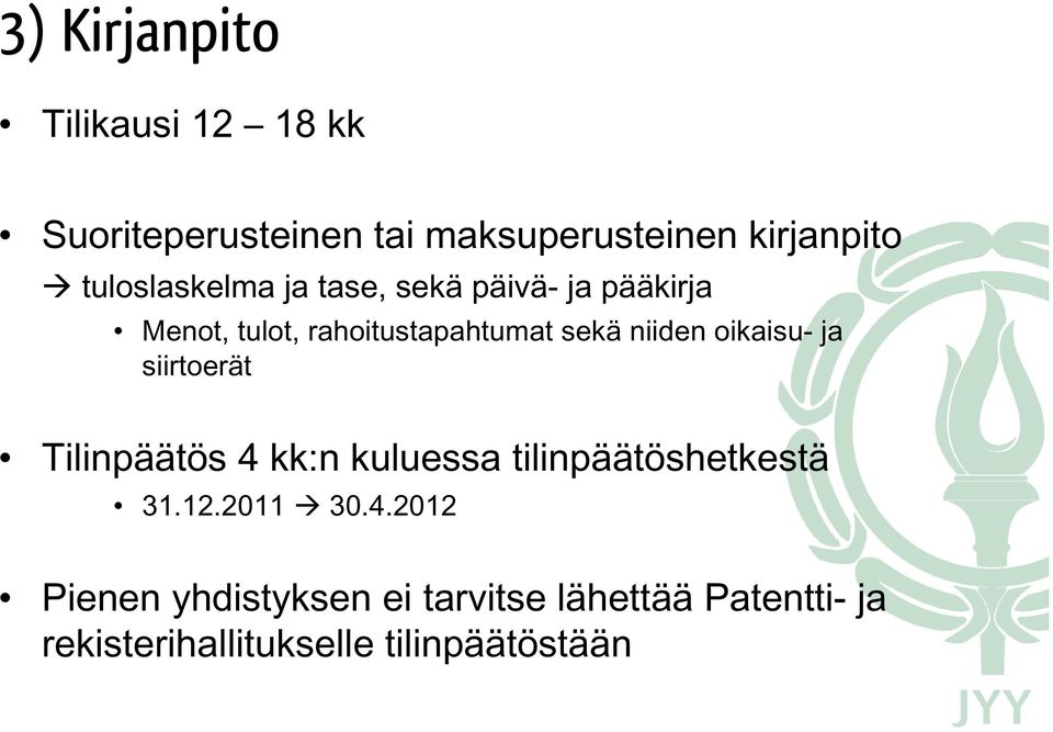 niiden oikaisu- ja siirtoerät Tilinpäätös 4 kk:n kuluessa tilinpäätöshetkestä 31.12.