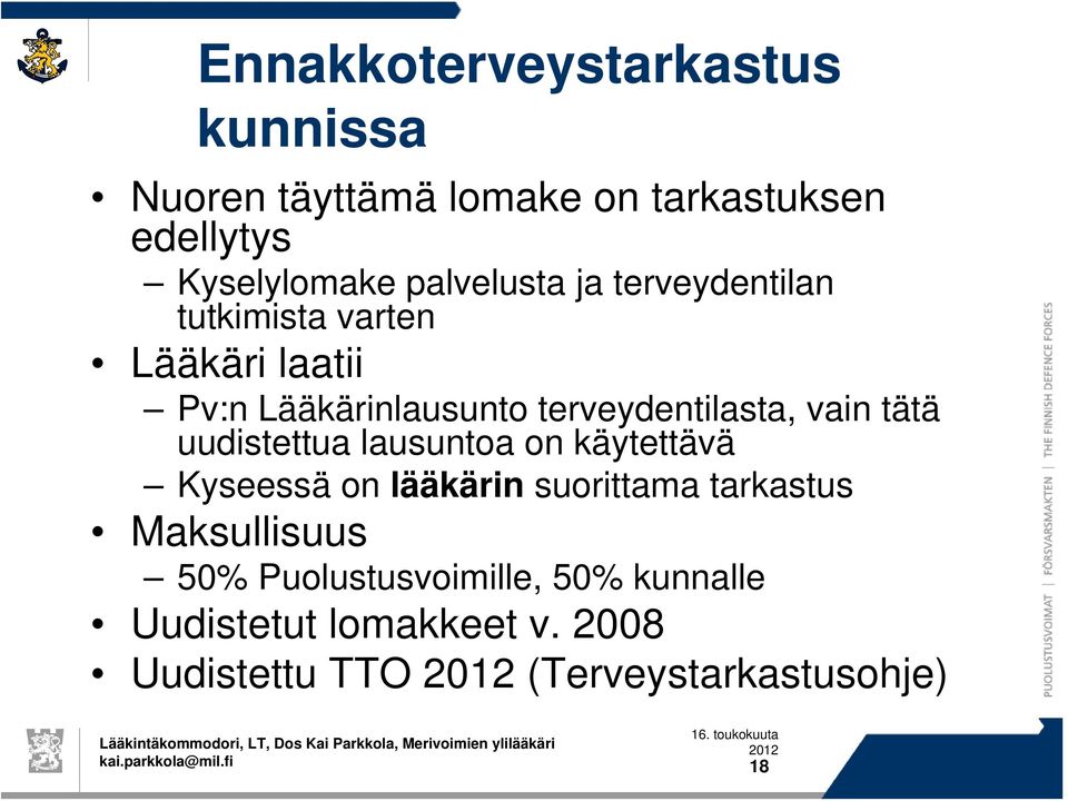 uudistettua lausuntoa on käytettävä Kyseessä on lääkärin suorittama tarkastus Maksullisuus 50%