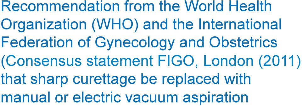 Obstetrics (Consensus statement FIGO, London (2011) that