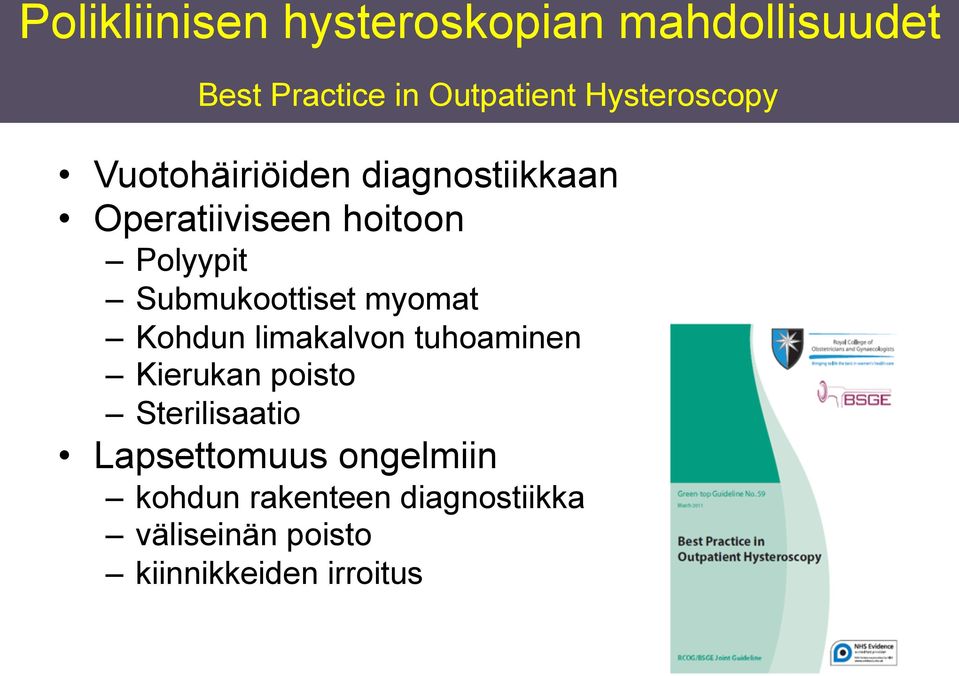 Submukoottiset myomat Kohdun limakalvon tuhoaminen Kierukan poisto Sterilisaatio