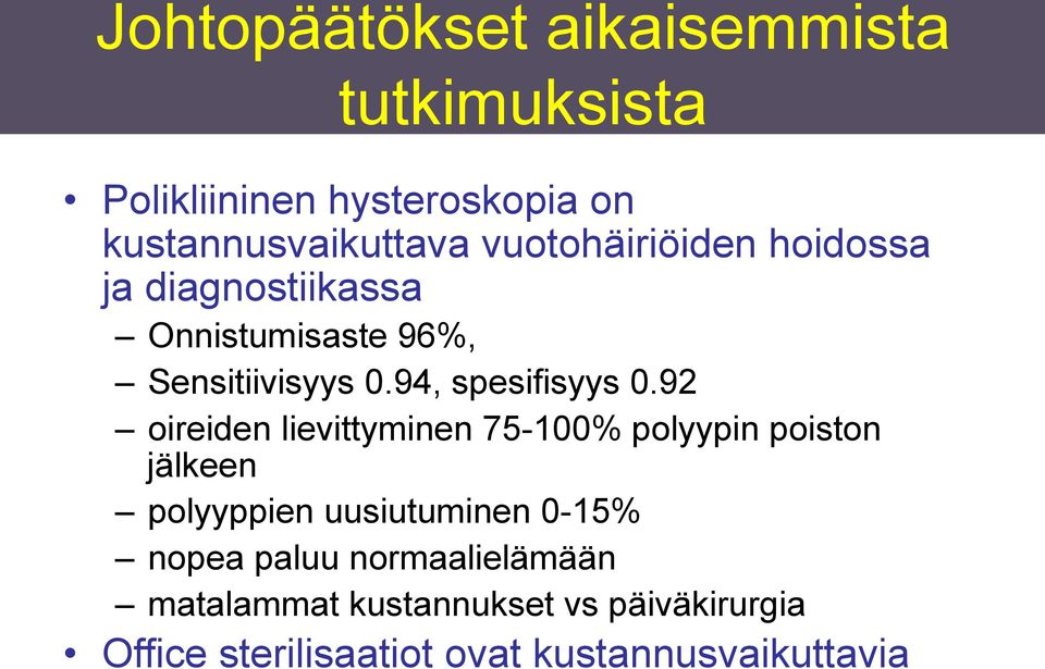 92 oireiden lievittyminen 75-100% polyypin poiston jälkeen polyyppien uusiutuminen 0-15% nopea