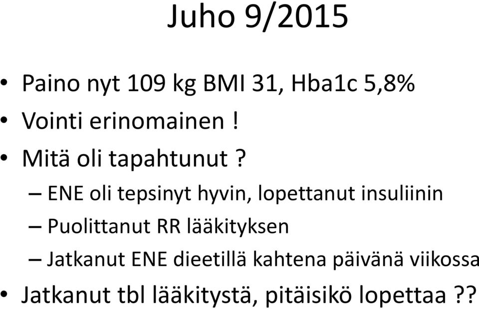 ENE oli tepsinyt hyvin, lopettanut insuliinin Puolittanut RR