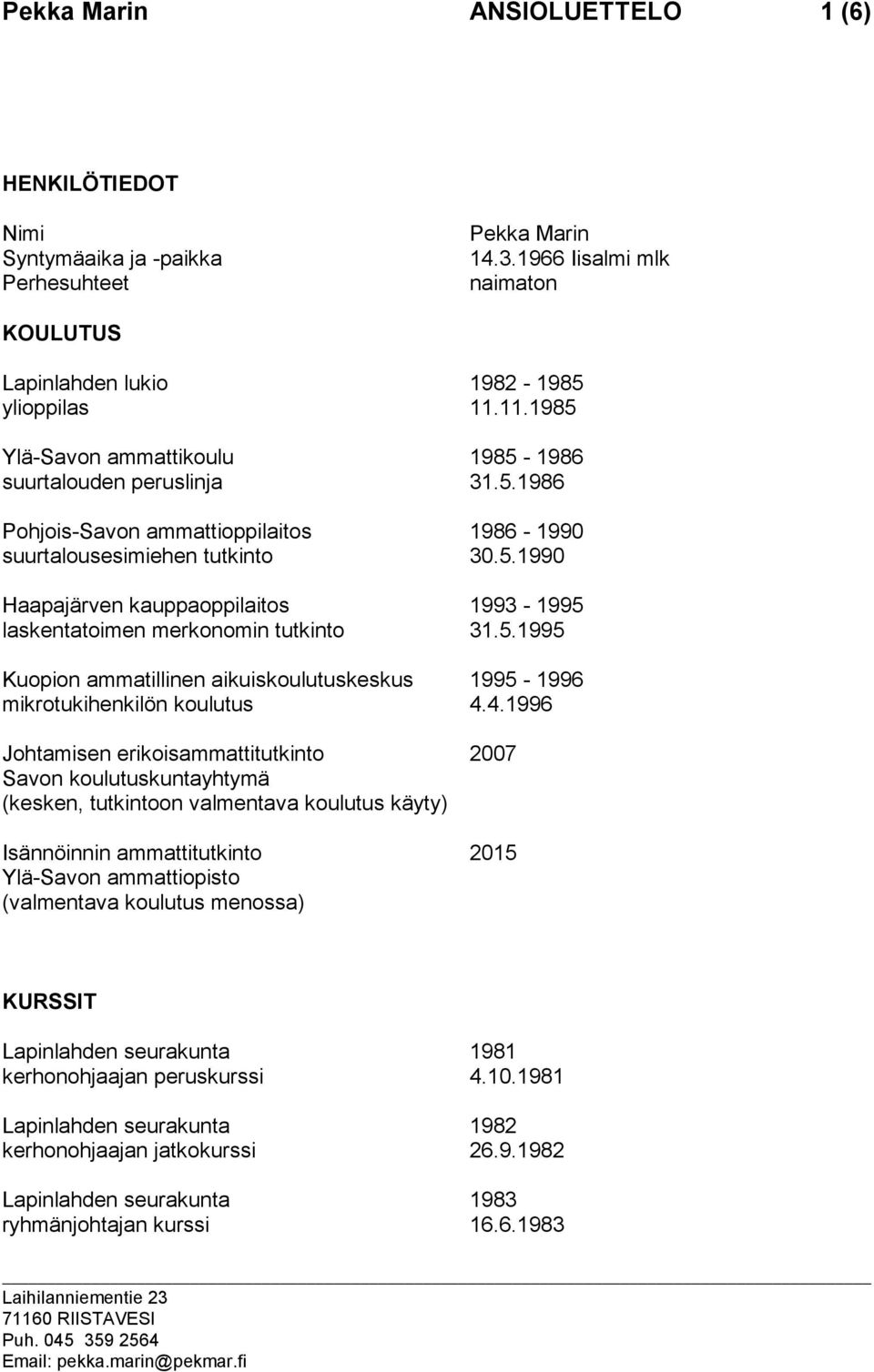 5.1995 Kuopion ammatillinen aikuiskoulutuskeskus 1995-1996 mikrotukihenkilön koulutus 4.