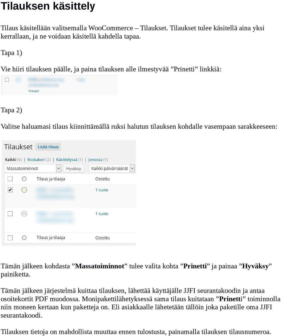 jälkeen kohdasta Massatoiminnot tulee valita kohta Prinetti ja painaa Hyväksy painiketta.