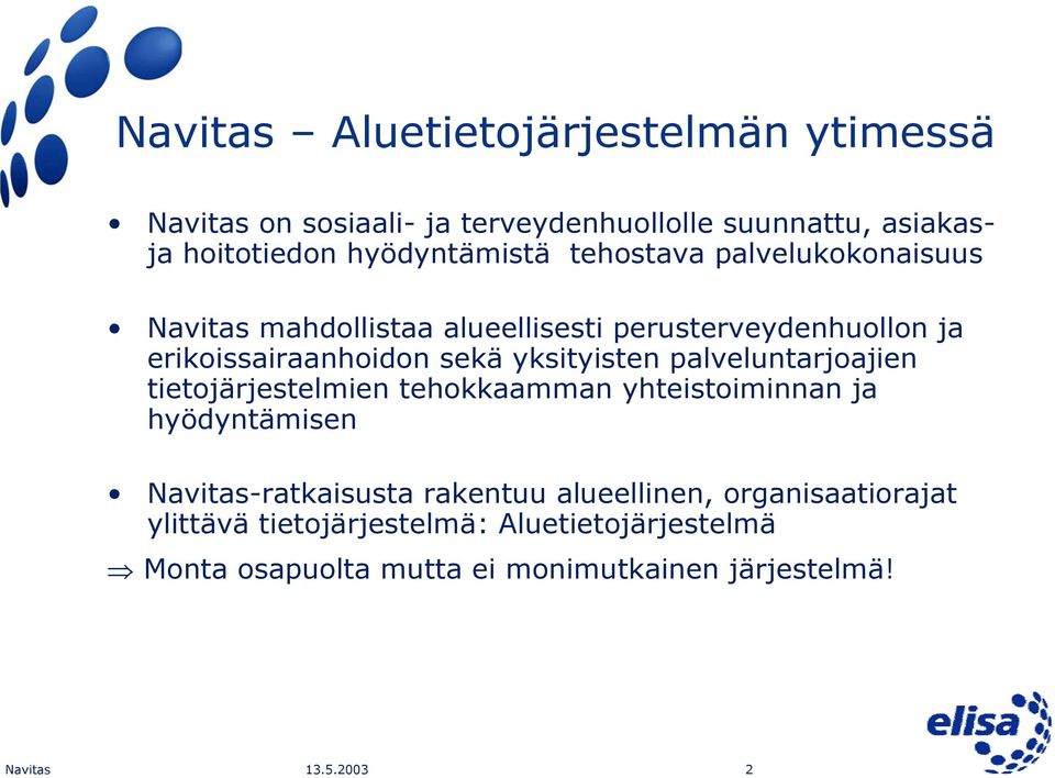 sekä yksityisten palveluntarjoajien tietojärjestelmien tehokkaamman yhteistoiminnan ja hyödyntämisen Navitas-ratkaisusta