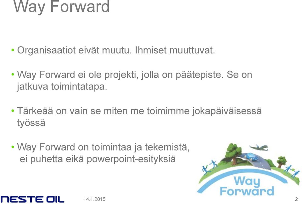 Se on jatkuva toimintatapa.