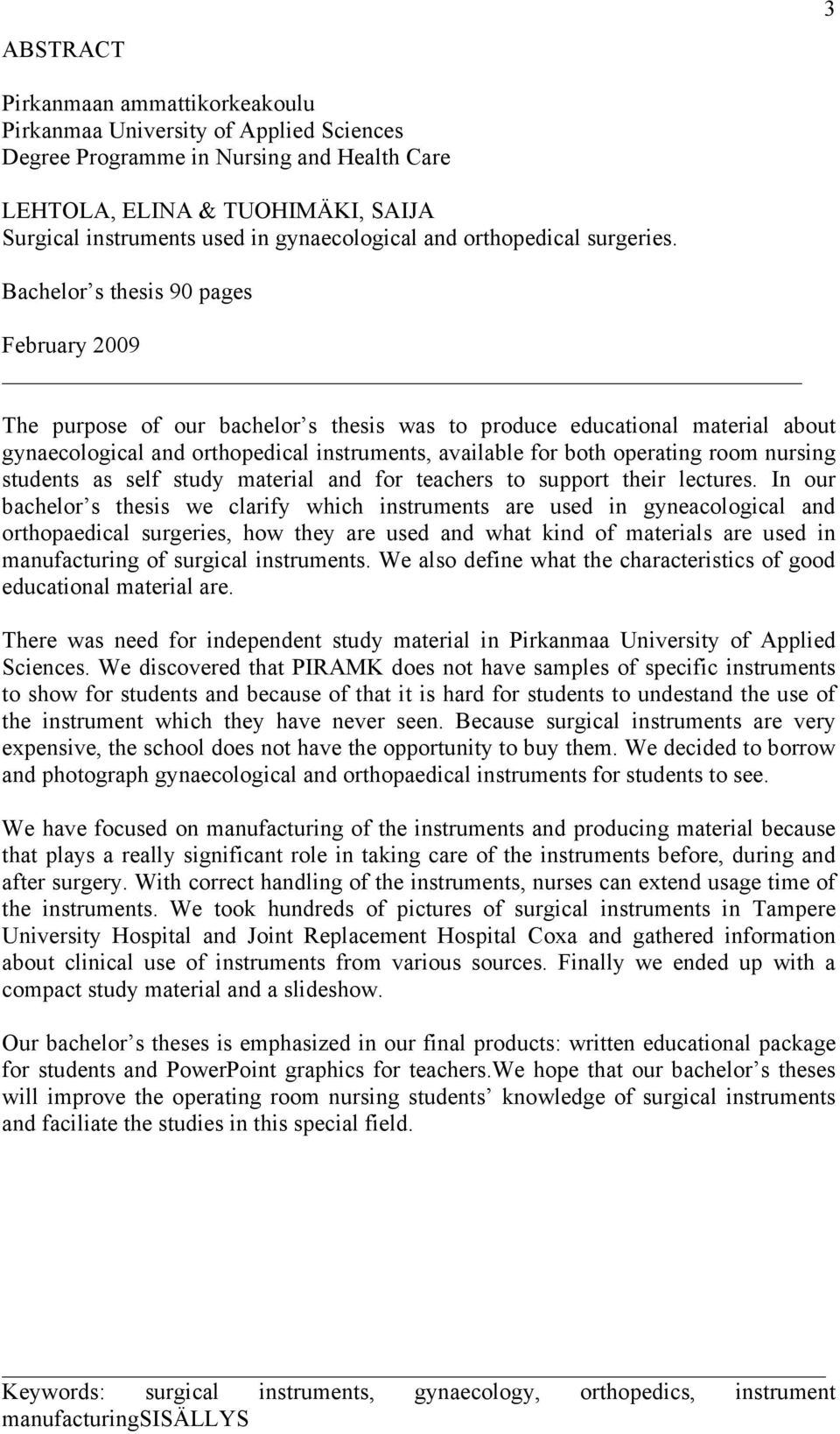 Bachelor s thesis 90 pages February 2009 The purpose of our bachelor s thesis was to produce educational material about gynaecological and orthopedical instruments, available for both operating room