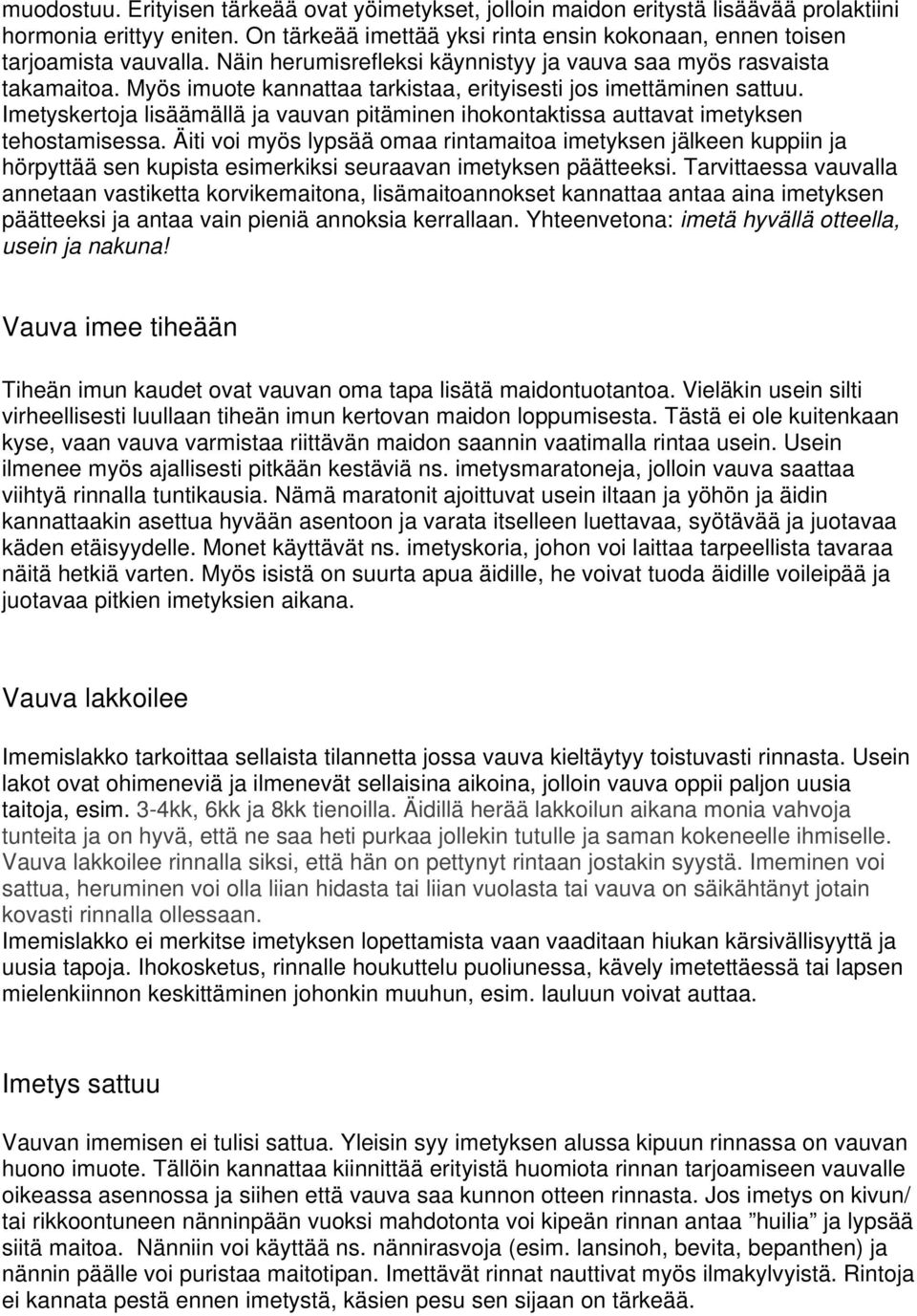 Imetyskertoja lisäämällä ja vauvan pitäminen ihokontaktissa auttavat imetyksen tehostamisessa.