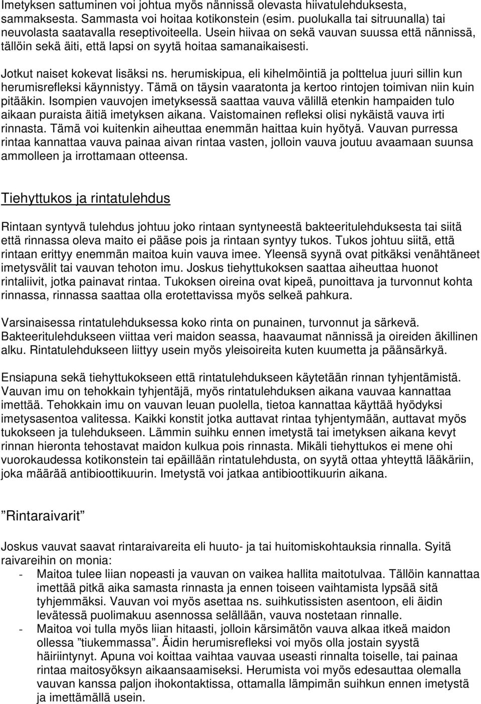 herumiskipua, eli kihelmöintiä ja polttelua juuri sillin kun herumisrefleksi käynnistyy. Tämä on täysin vaaratonta ja kertoo rintojen toimivan niin kuin pitääkin.