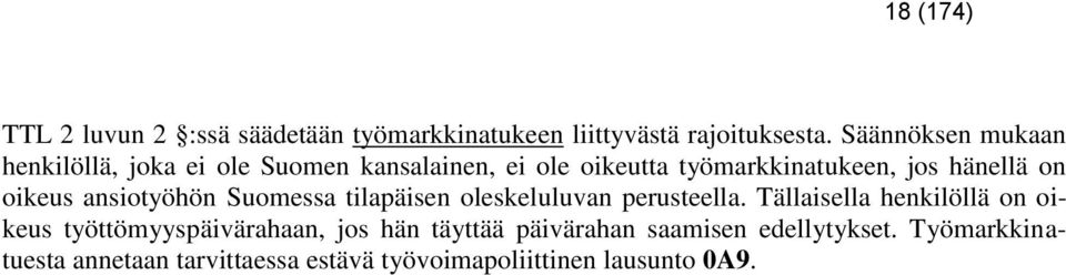 oikeus ansiotyöhön Suomessa tilapäisen oleskeluluvan perusteella.