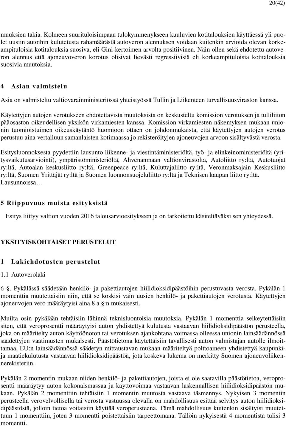 korkeampituloisia kotitalouksia suosiva, eli Gini-kertoimen arvolta positiivinen.