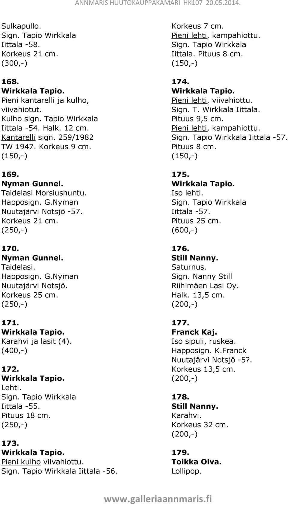 171. Karahvi ja lasit (4). 172. Lehti. Tapio Wirkkala Iittala -55. Pituus 18 cm. 173. Pieni kulho viivahiottu. Tapio Wirkkala Iittala -56. Korkeus 7 cm. Pieni lehti, kampahiottu.