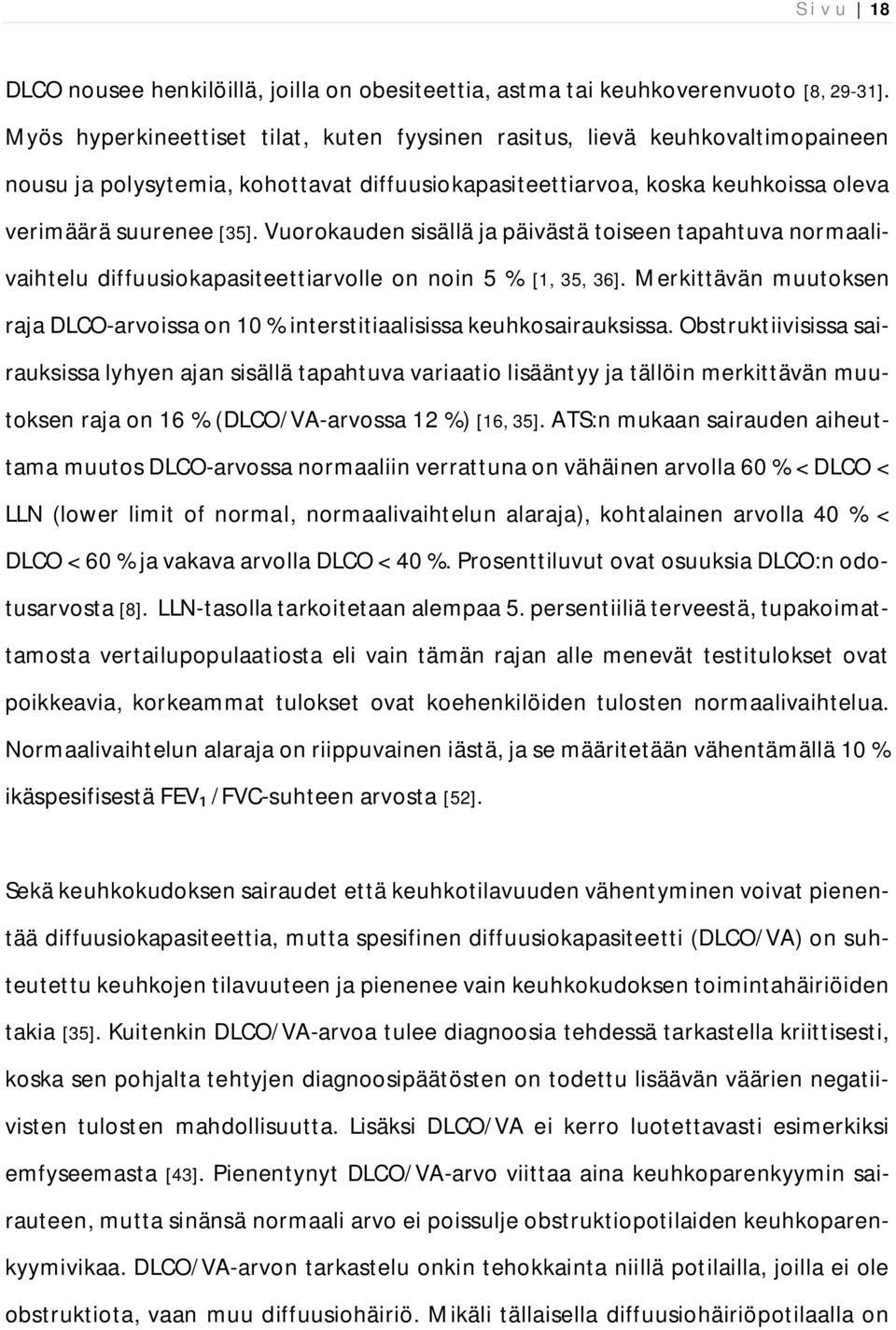 Vuorokauden sisällä ja päivästä toiseen tapahtuva normaalivaihtelu diffuusiokapasiteettiarvolle on noin 5 % [1, 35, 36].