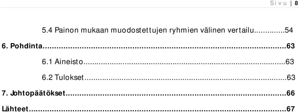 välinen vertailu...54 6. Pohdinta...63 6.