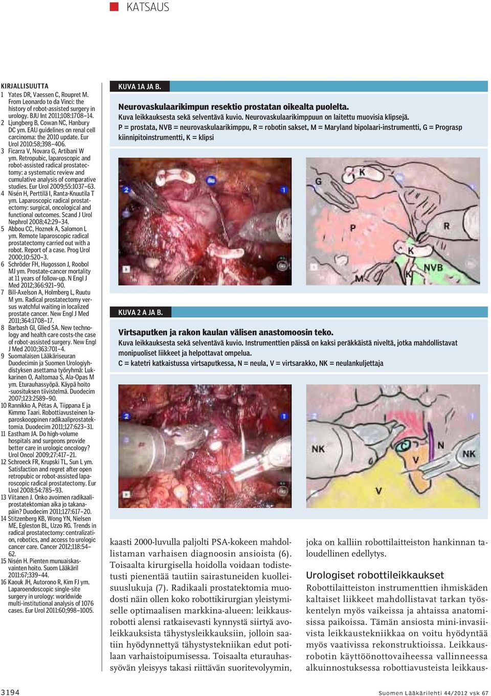 Retropubic, laparoscopic and robot-assisted radical prostatectomy: a systematic review and cumulative analysis of comparative studies. Eur Urol 2009;55:1037 63.