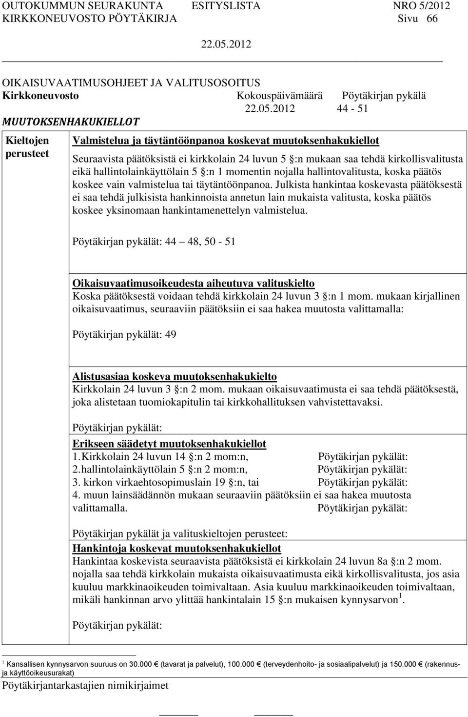 hallintovalitusta, koska päätös koskee vain valmistelua tai täytäntöönpanoa.