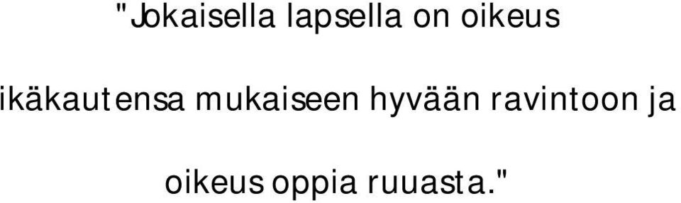 mukaiseen hyvään