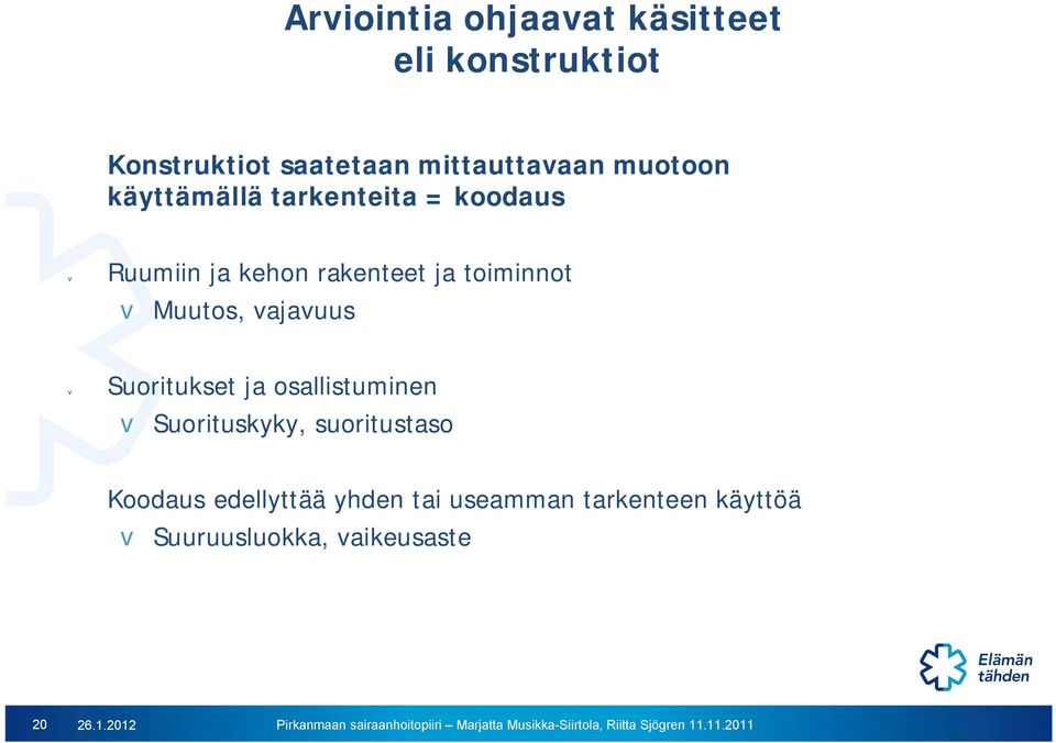 Muutos, vajavuus v Suoritukset ja osallistuminen v Suorituskyky, suoritustaso Koodaus