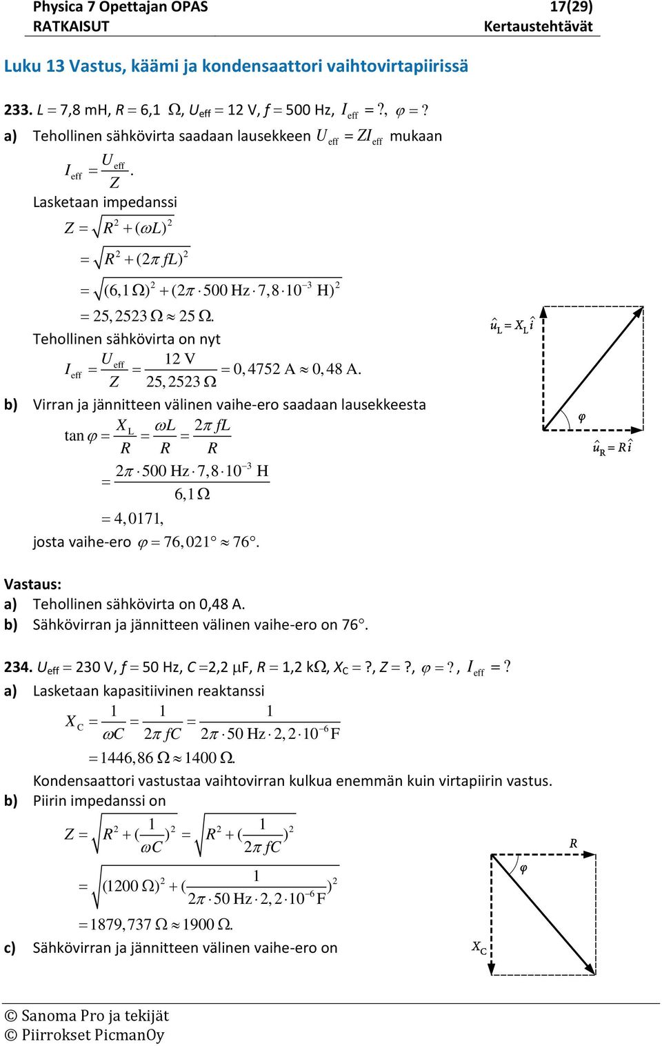 Thollinn ähkövirta on nyt Uff 1 V Iff = = = 0, 475 A 0, 48 A.