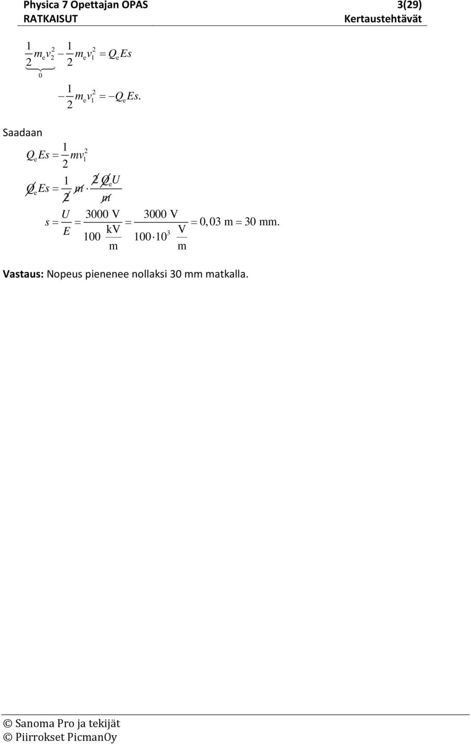 Saadaan 1 QE = mv1 1 QU Q E = m m U 3000 V 3000