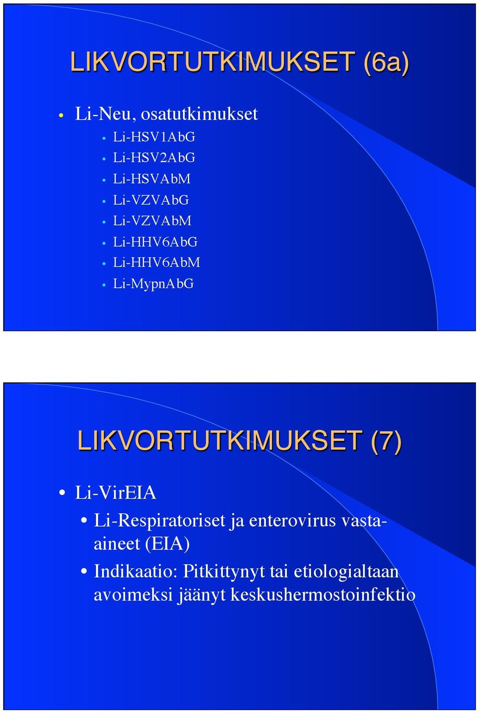 LIKVORTUTKIMUKSET (7)" Li-VirEIA Li-Respiratoriset ja enterovirus