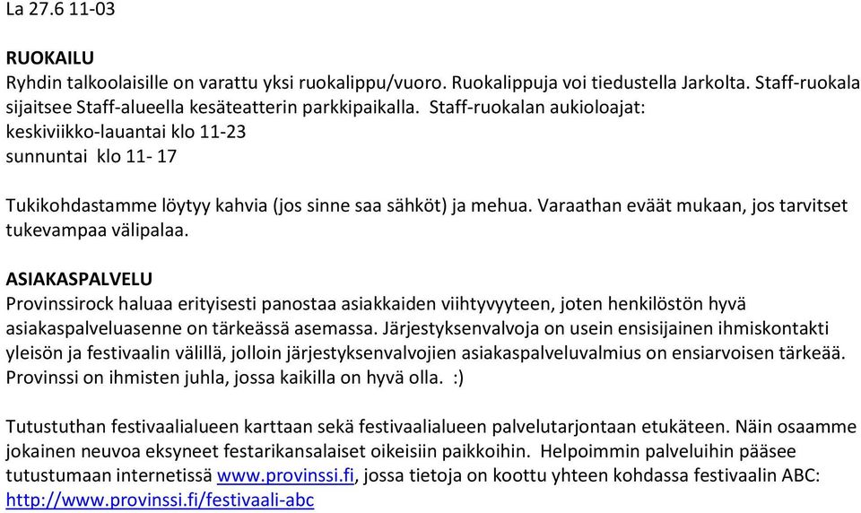Varaathan eväät mukaan, jos tarvitset tukevampaa välipalaa.