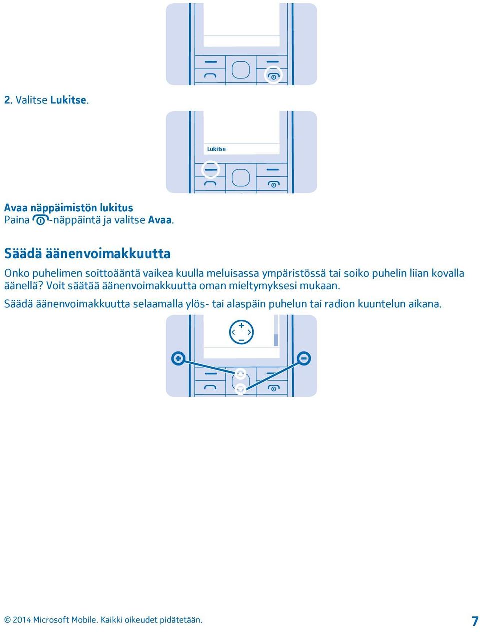 tai soiko puhelin liian kovalla äänellä?