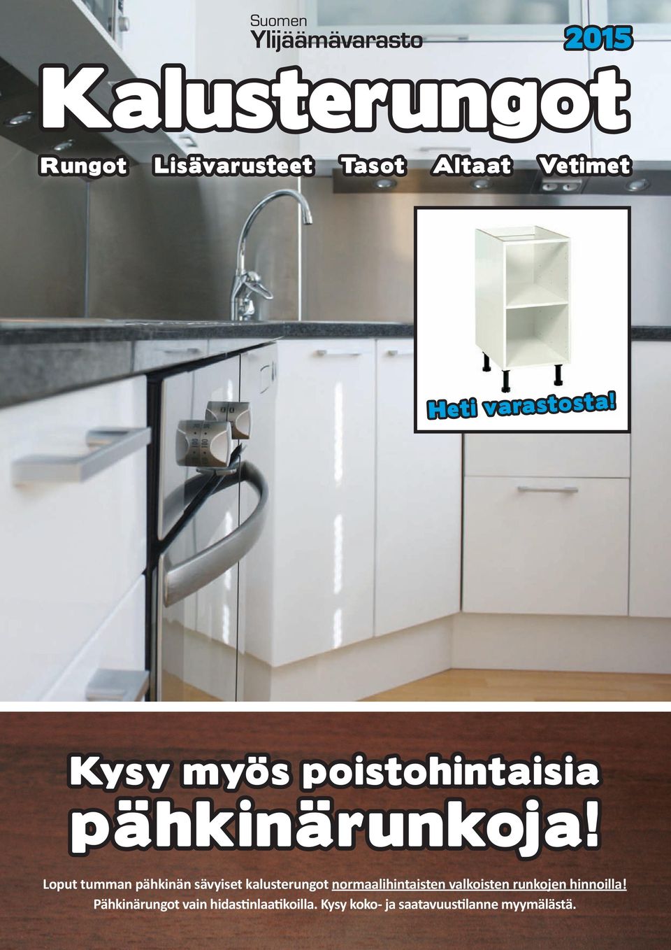Loput tumman pähkinän sävyiset kalusterungot normaalihintaisten valkoisten