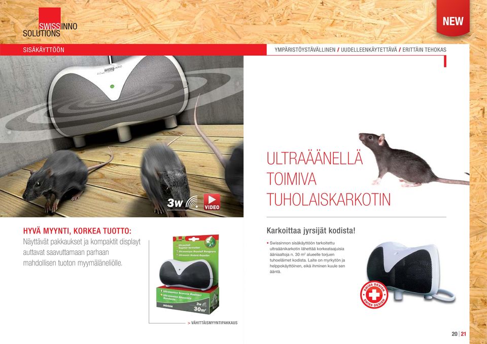 mahdollisen tuoton myymäläneliölle. Karkoittaa jyrsijät kodista!