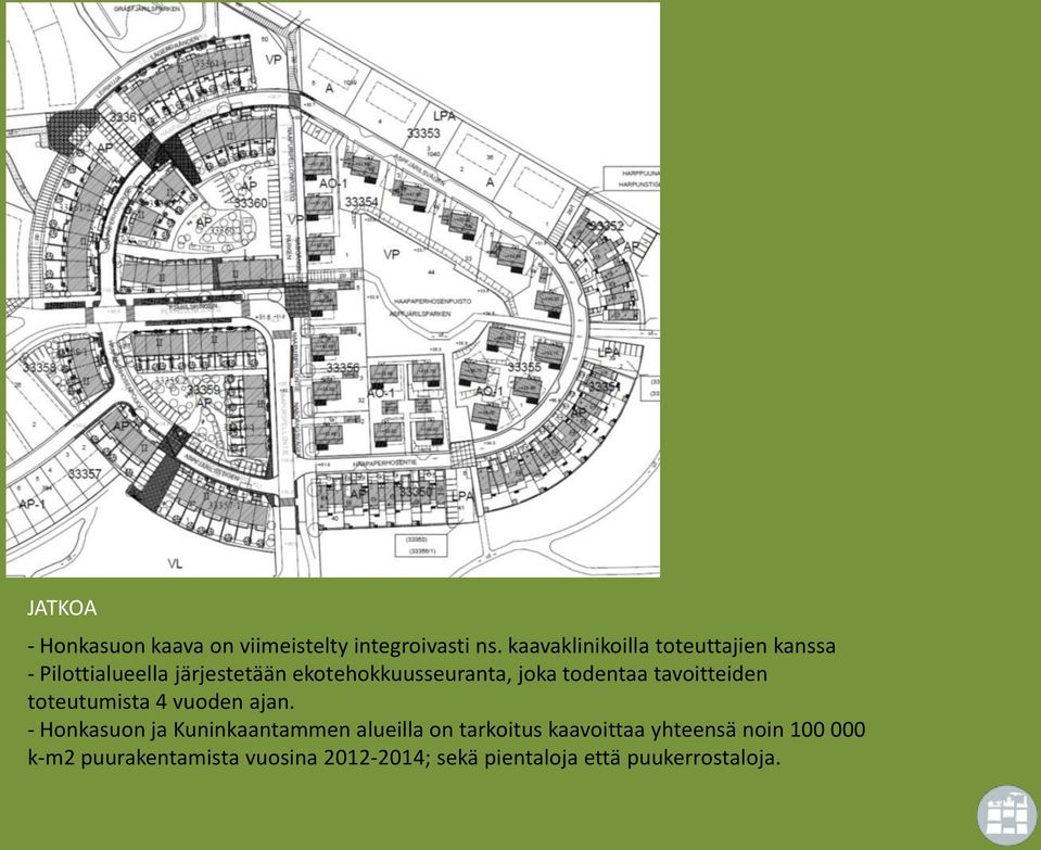 joka todentaa tavoitteiden toteutumista 4 vuoden ajan.