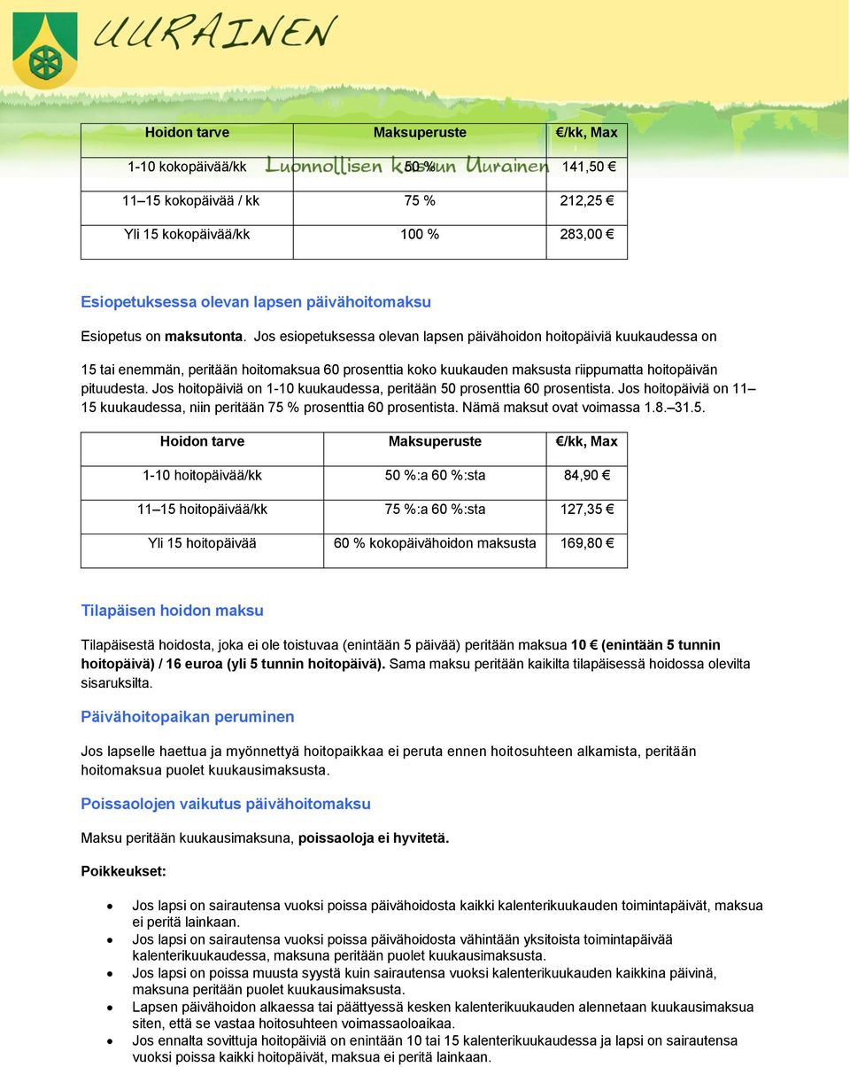 Jos hoitopäiviä on 1-10 kuukaudessa, peritään 50