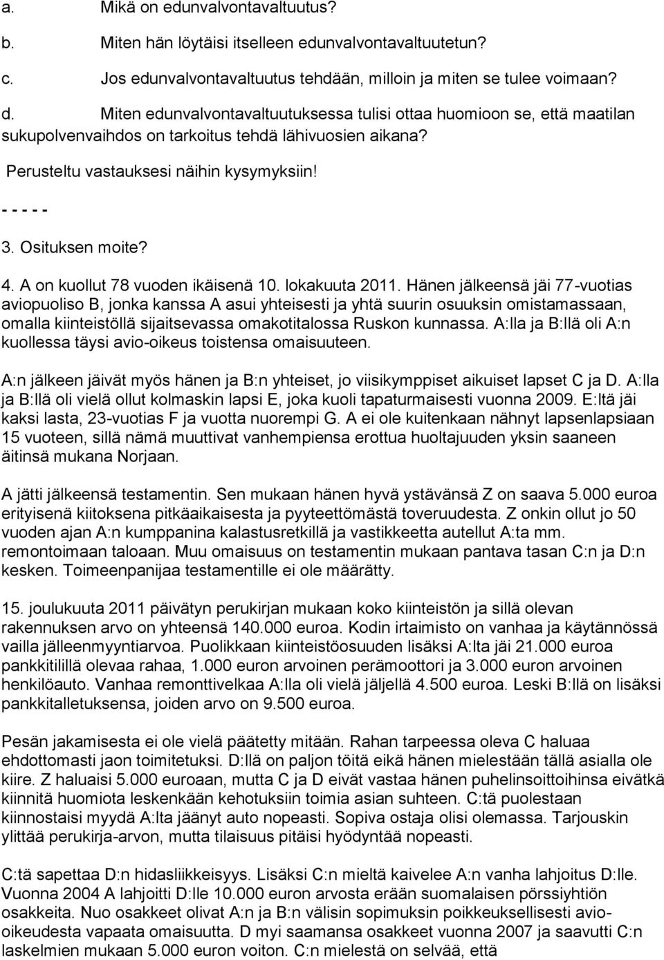 Osituksen moite? 4. A on kuollut 78 vuoden ikäisenä 10. lokakuuta 2011.