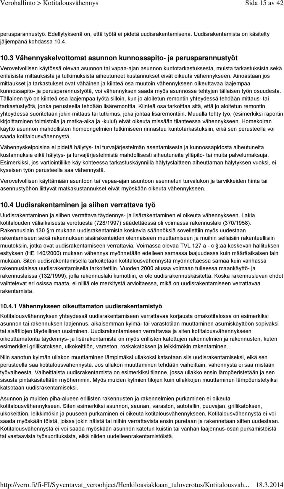 3 Vähennyskelvottomat asunnon kunnossapito- ja perusparannustyöt Verovelvollisen käytössä olevan asunnon tai vapaa-ajan asunnon kuntotarkastuksesta, muista tarkastuksista sekä erilaisista