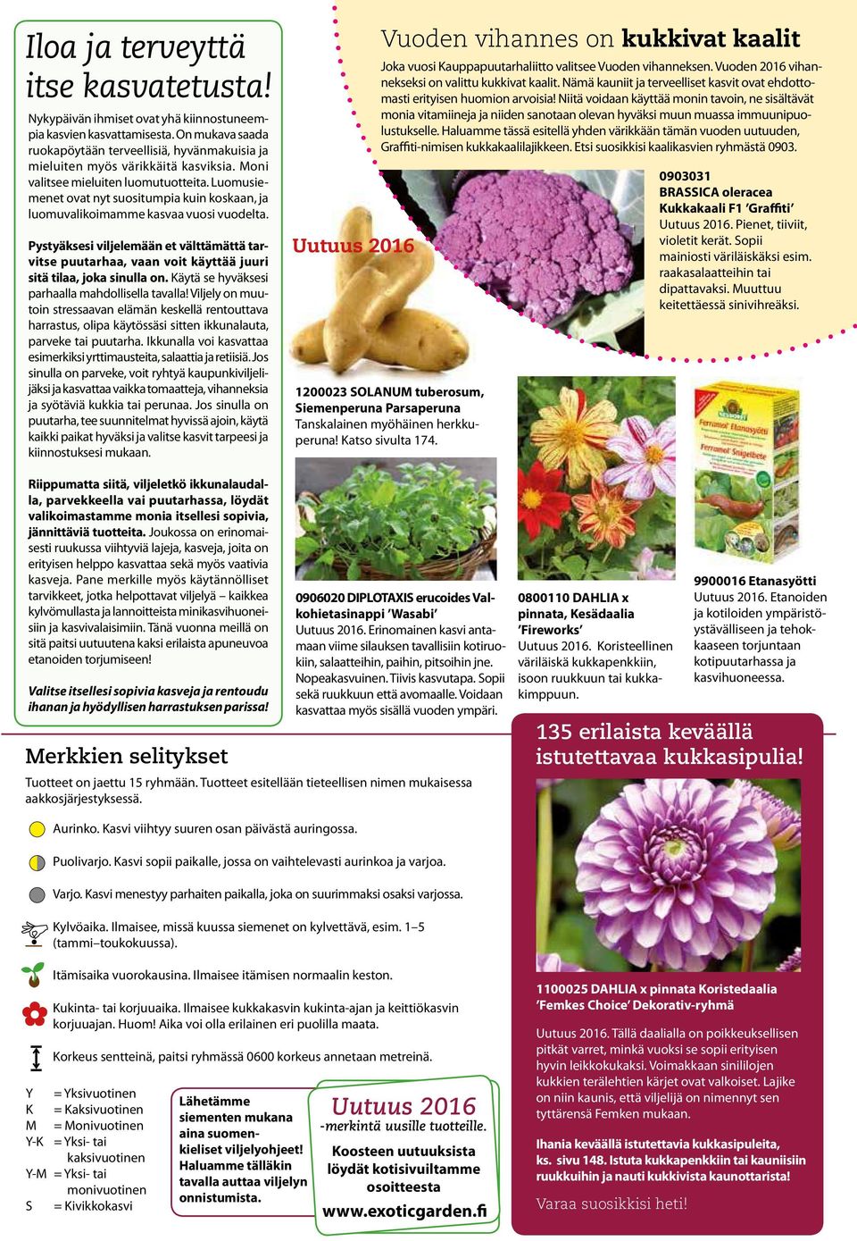 Luomusiemenet ovat nyt suositumpia kuin koskaan, ja luomuvalikoimamme kasvaa vuosi vuodelta.