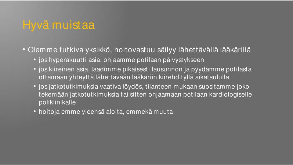 lähettävään lääkäriin kiirehdityllä aikataululla jos jatkotutkimuksia vaativa löydös, tilanteen mukaan suositamme