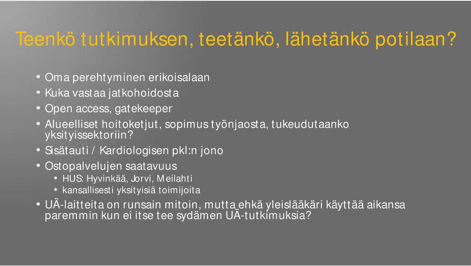 työnjaosta, tukeudutaanko yksityissektoriin?