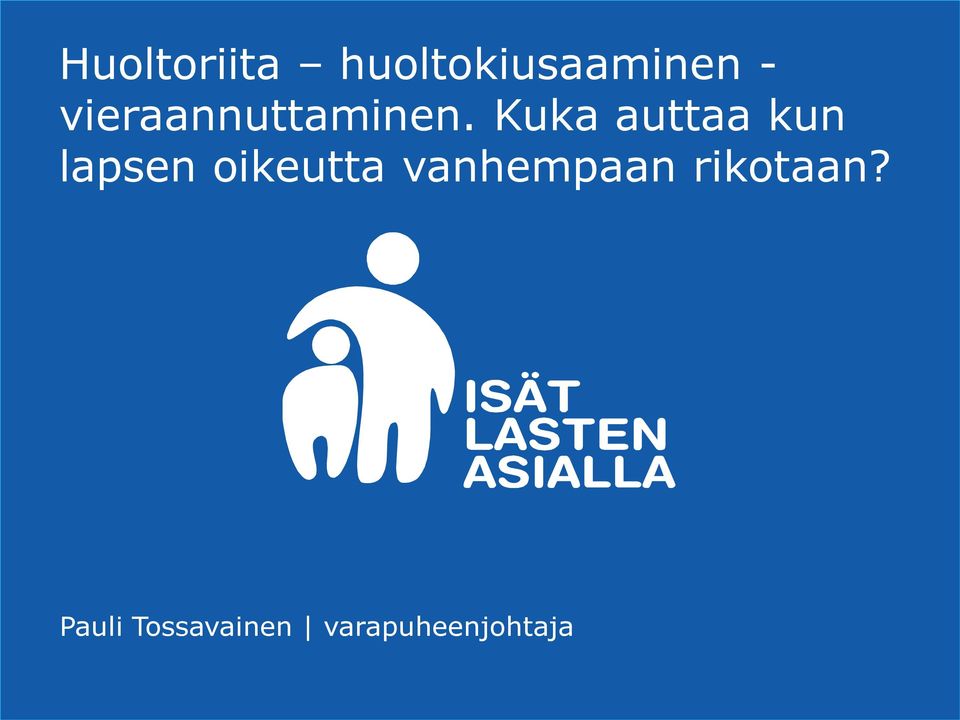 Kuka auttaa kun lapsen oikeutta