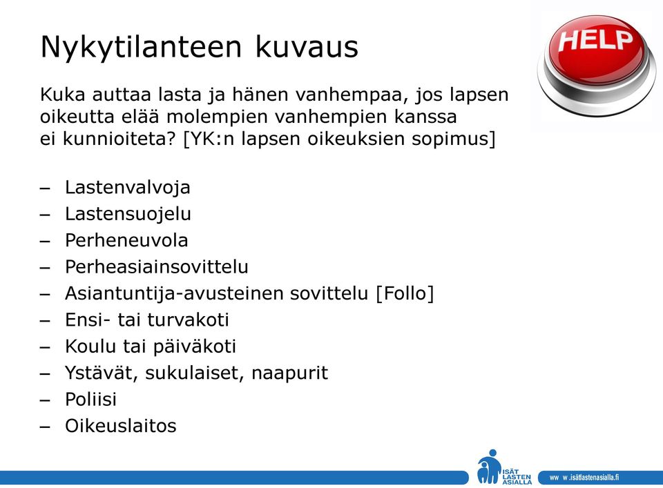 [YK:n lapsen oikeuksien sopimus] Lastenvalvoja Lastensuojelu Perheneuvola