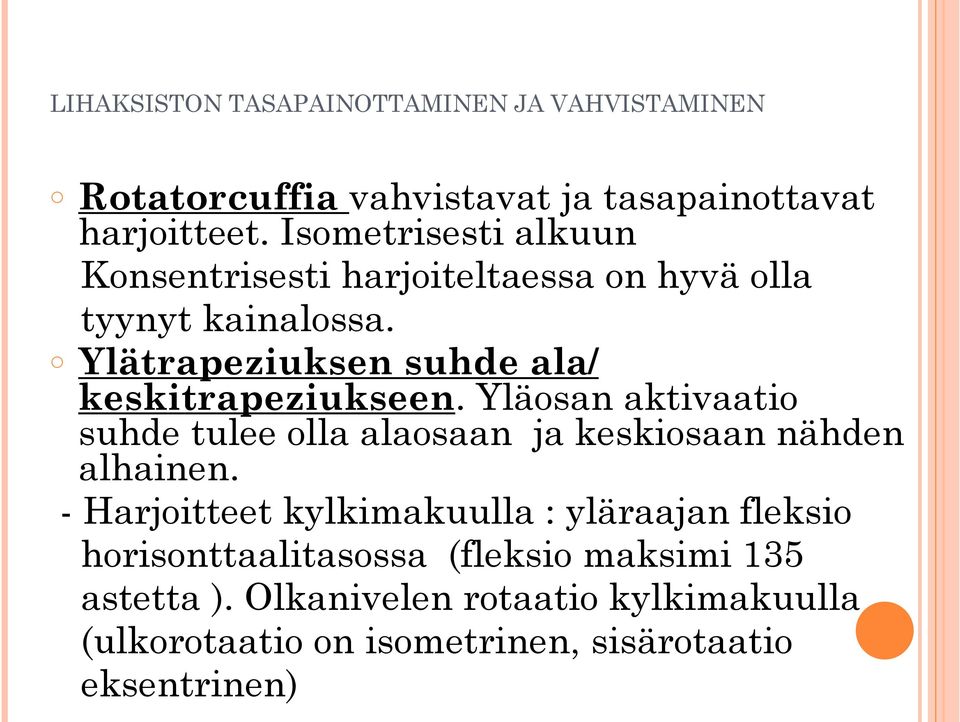 Ylätrapeziuksen suhde ala/ keskitrapeziukseen. Yläosan aktivaatio suhde tulee olla alaosaan ja keskiosaan nähden alhainen.