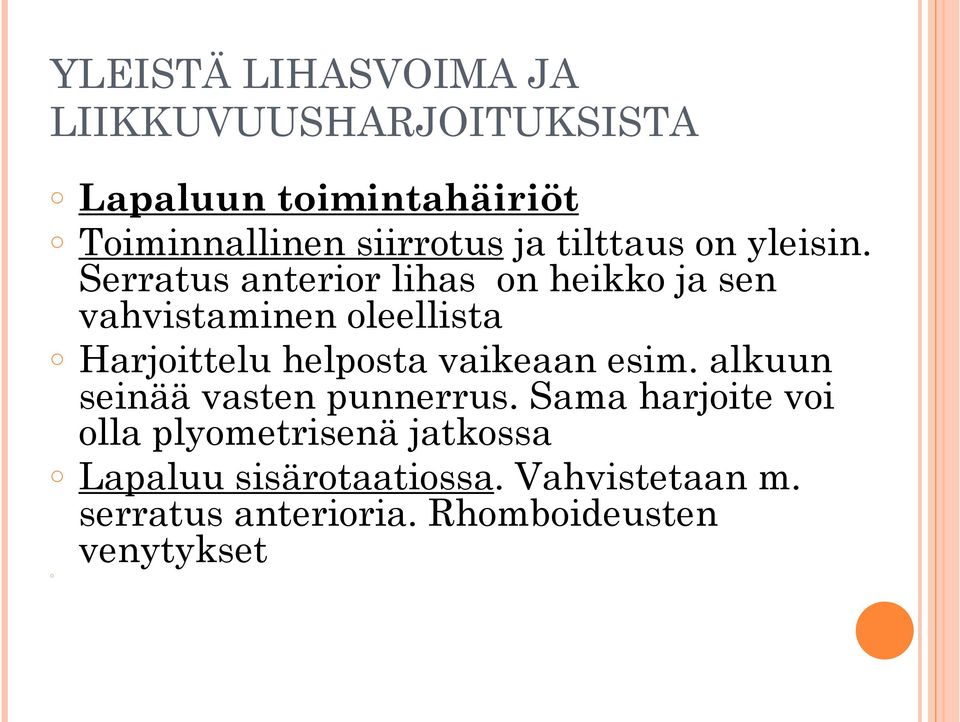 Serratus anterior lihas on heikko ja sen vahvistaminen oleellista Harjoittelu helposta vaikeaan