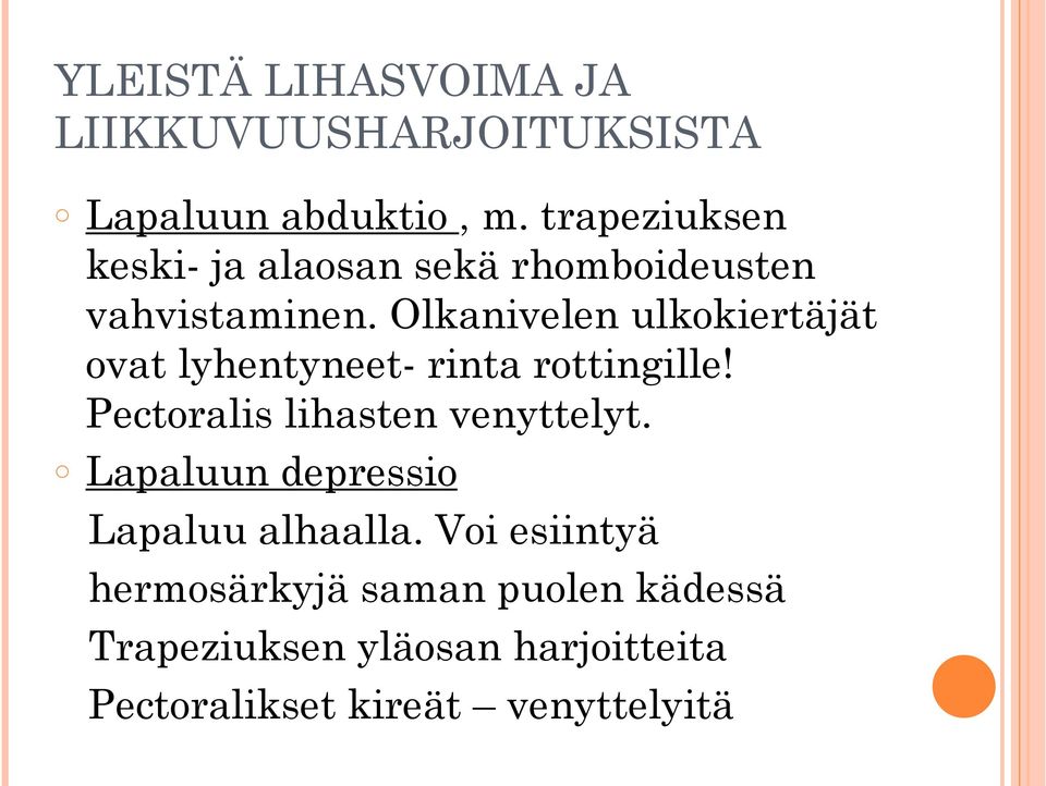 Olkanivelen ulkokiertäjät ovat lyhentyneet- rinta rottingille Pectoralis lihasten venyttelyt.