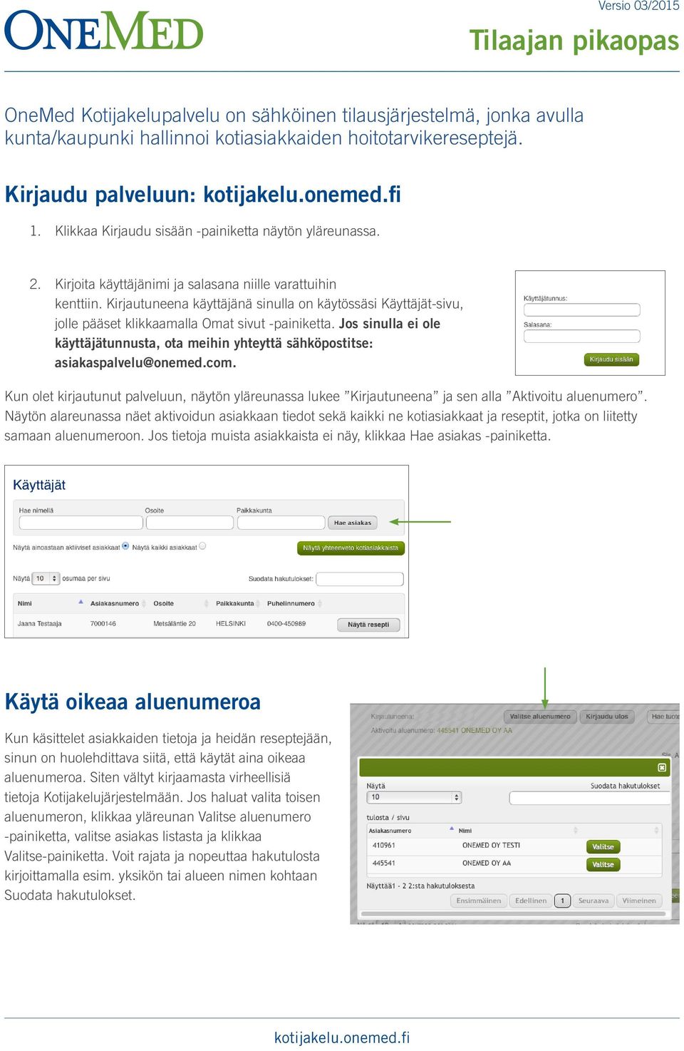 Kirjautuneena käyttäjänä sinulla on käytössäsi Käyttäjät-sivu, jolle pääset klikkaamalla Omat sivut -painiketta.