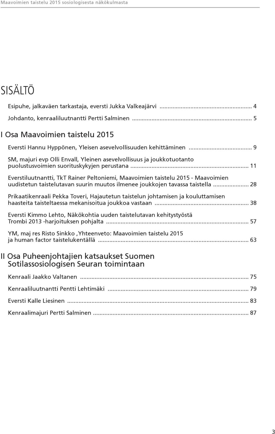 .. 9 SM, majuri evp Olli Envall, Yleinen asevelvollisuus ja joukkotuotanto puolustusvoimien suorituskykyjen perustana.