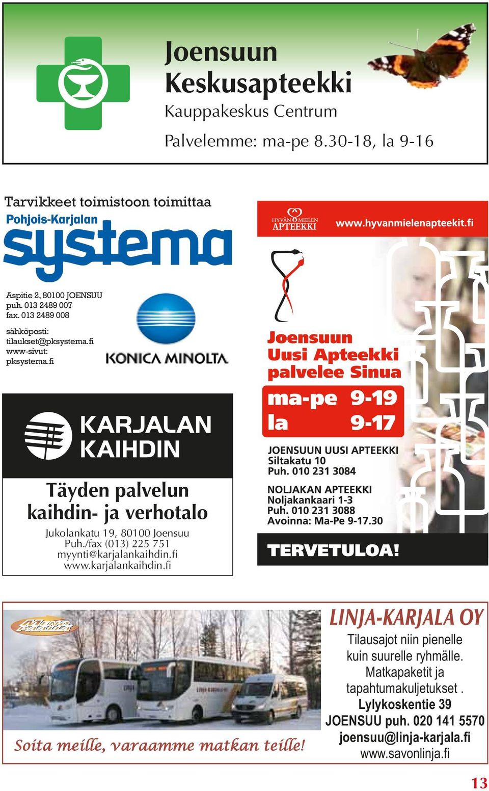 fi Täyden palvelun kaihdin- ja verhotalo Jukolankatu 19, 80100 Joensuu Puh./fax (013) 225 751 myynti@karjalankaihdin.