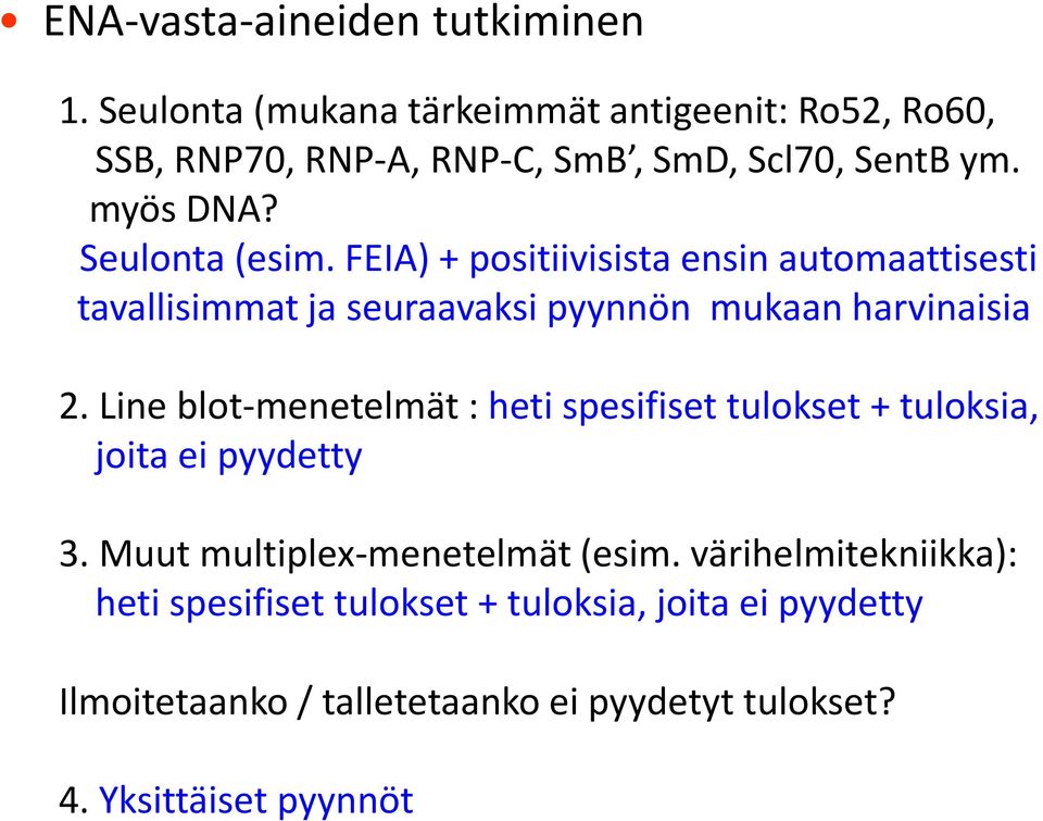 FEIA) + positiivisista ensin automaattisesti tavallisimmat ja seuraavaksi pyynnön mukaan harvinaisia 2.