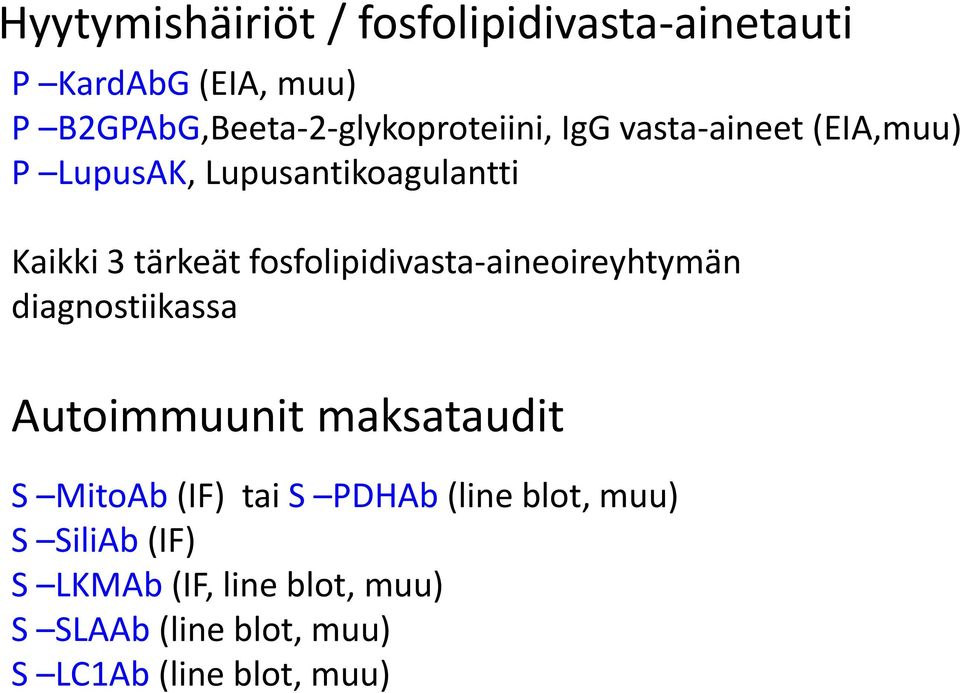 Kaikki 3 tärkeät fosfolipidivasta-aineoireyhtymän diagnostiikassa Autoimmuunit maksataudit S