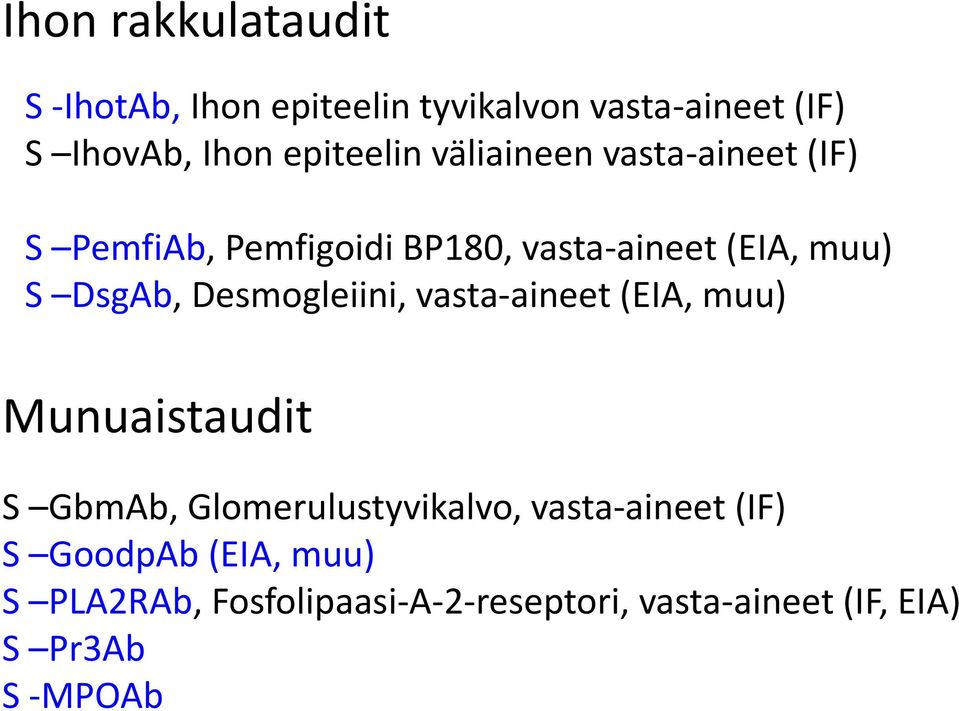 DsgAb, Desmogleiini, vasta-aineet (EIA, muu) Munuaistaudit S GbmAb, Glomerulustyvikalvo,