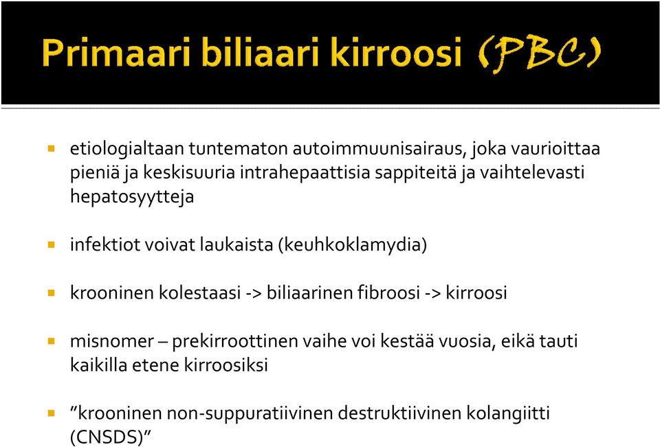 (keuhkoklamydia) krooninen kolestaasi > biliaarinen fibroosi > kirroosi misnomer prekirroottinen