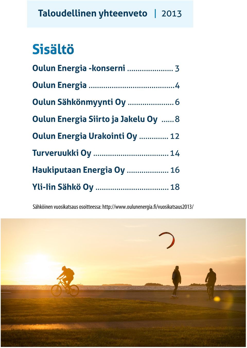 .. 8 Oulun Energia Urakointi Oy... 12 Turveruukki Oy... 14 Haukiputaan Energia Oy.